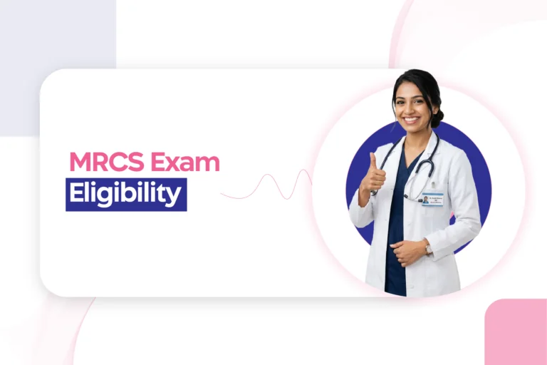 MRCS Exam Eligibility: Be Mindful of The Criteria Before Applying